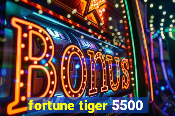 fortune tiger 5500